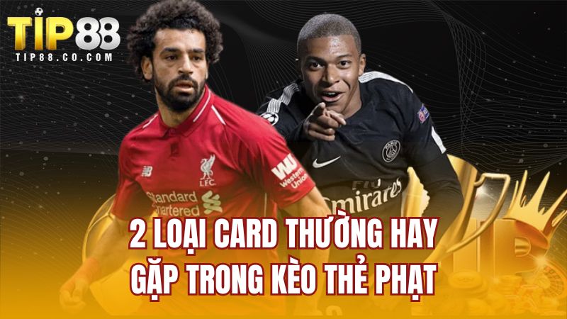2 loại card thường hay gặp trong kèo thẻ phạt