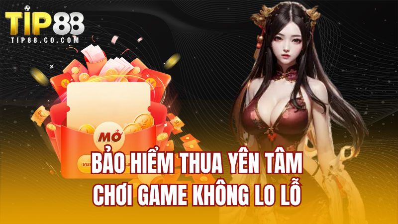 Bảo hiểm thua yên tâm chơi game không lo lỗ