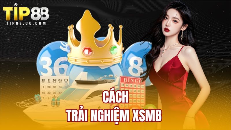 Cách trải nghiệm XSMB