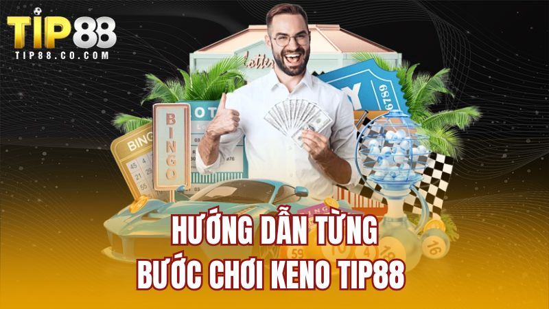 Hướng dẫn từng bước chơi Keno TIP88