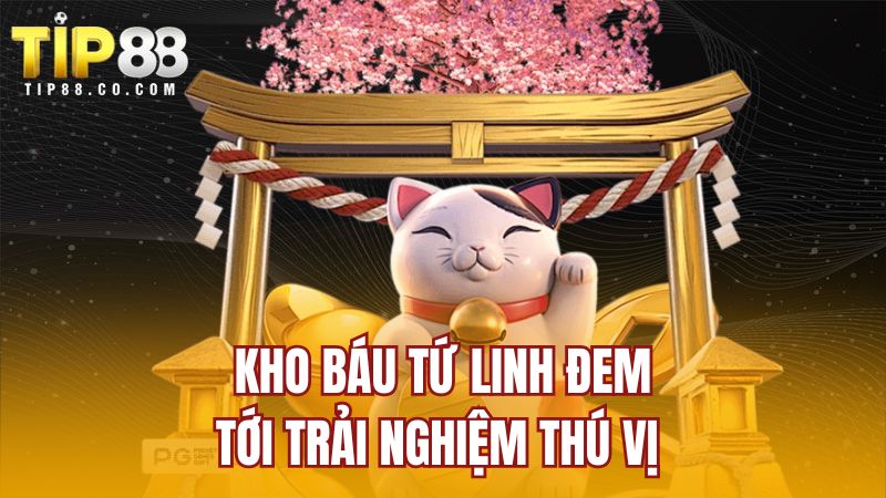 Kho báu tứ linh đem tới trải nghiệm thú vị 