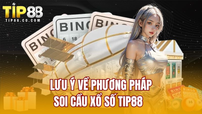 Lưu ý về phương pháp soi cầu xổ số TIP88
