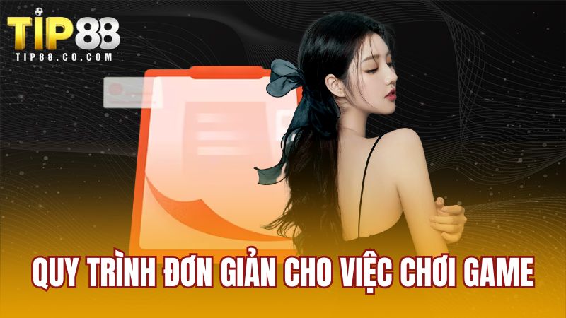 Quy trình đơn giản cho việc chơi game