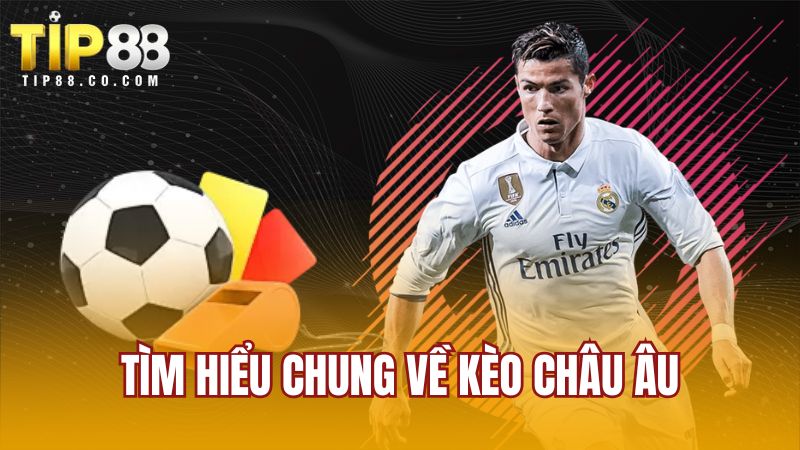 Tìm hiểu chung về kèo châu âu