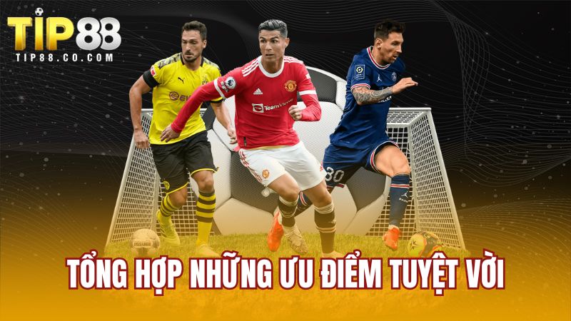 Tổng hợp những ưu điểm tuyệt vời